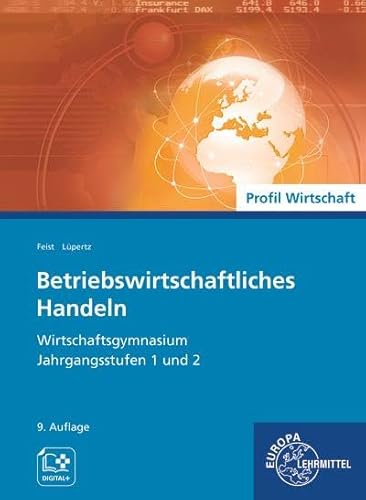 Betriebswirtschaftliches Handeln: Wirtschaftsgymnasium Jahrgangsstufen 1 und 2
