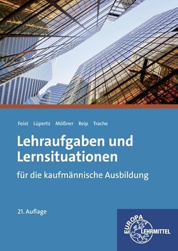 Lehraufgaben und Lernsituationen: für die kaufmännische Ausbildung von Europa-Lehrmittel