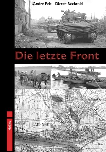 Die letzte Front: Die Kämpfe an der Elbe 1945 im Bereich Lüneburg – Lauenburg – Lübeck – Ludwigslust von EK-2 Publishing