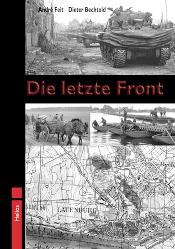 Die letzte Front: Die Kämpfe an der Elbe 1945 im Bereich Lüneburg – Lauenburg – Lübeck – Ludwigslust von EK-2 Publishing