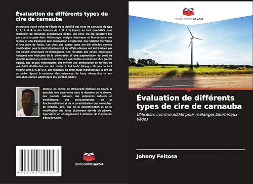 Évaluation de différents types de cire de carnauba: Utilisation comme additif pour mélanges bitumineux tièdes von Editions Notre Savoir