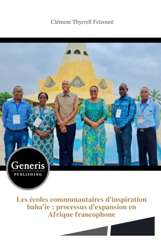 Les écoles communautaires d’inspiration baha’ie : processus d’expansion en Afrique francophone Les écoles communautaires d’inspiration baha’ie : processus d’expansion en Afrique francophone von BAYSHOP (Generis Publishing)