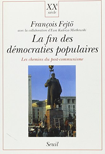 La Fin des démocraties populaires. Les chemins du post-communisme (1975-1991)