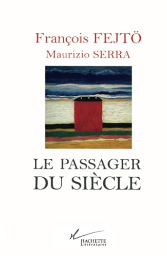 Le passager du siècle: Guerres, révolutions, Europes