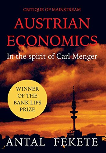 Critique of Mainstream Austrian Economics in the spirit of Carl Menger (Money & Credit, Band 5)