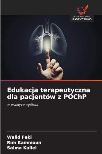 Edukacja terapeutyczna dla pacjentów z POChP: w praktyce ogólnej von Wydawnictwo Nasza Wiedza
