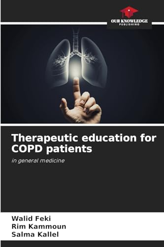 Therapeutic education for COPD patients: in general medicine von Our Knowledge Publishing