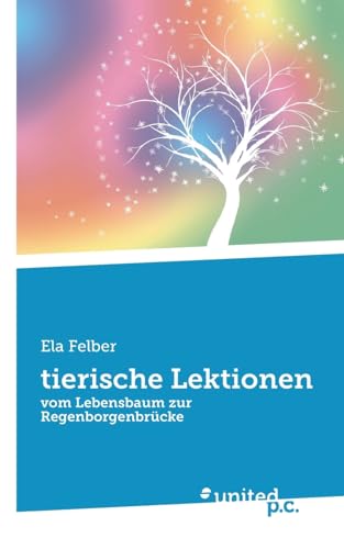 tierische Lektionen: vom Lebensbaum zur Regenborgenbrücke