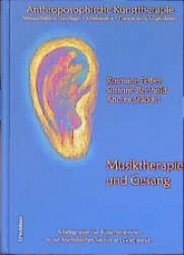 Anthroposophische Kunsttherapie, 4 Bde., Bd.3, Musiktherapie und Gesangstherapie (Anthroposophische Kunsttherapie. Wissenschaftliche Grundlagen - Arbeitsansätze - Therapeutische Möglichkeiten)