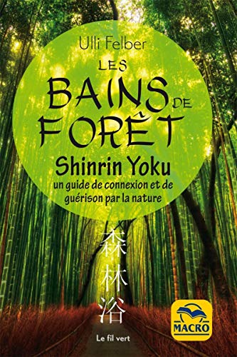 Les bains de forêt. Shinrin Yoku: Un guide de connexion et de guérison par la nature von MACRO EDITIONS