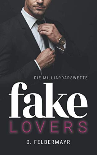 FAKE LOVERS: Die Milliardärswette FAKE LOVERS: Die Milliardärswette
