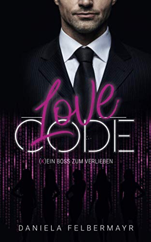 LOVE CODE: (K)Ein Boss zum Verlieben von Independently published