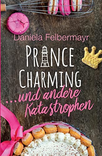 Prince Charming ... und andere Katastrophen Prince Charming ... und andere Katastrophen von CREATESPACE