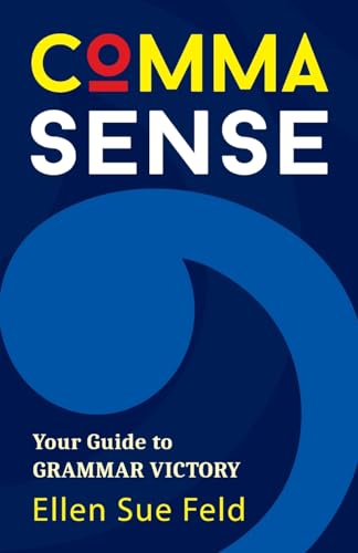 Comma Sense: Your Guide to Grammar Victory (Punctuation Workbook, Elements of Style)