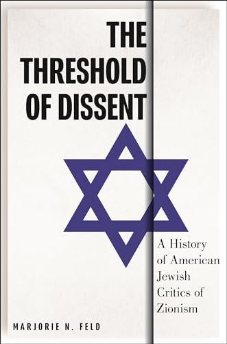 The Threshold of Dissent: A History of American Jewish Critics of Zionism (Goldstein-goren Series in American Jewish History) von New York University Press