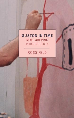 Guston in Time: Remembering Philip Guston (New York Review Books Classics) von NYRB Classics
