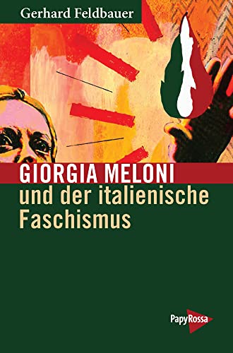 Giorgia Meloni und der italienische Faschismus (Neue Kleine Bibliothek) von Papyrossa Verlags GmbH +