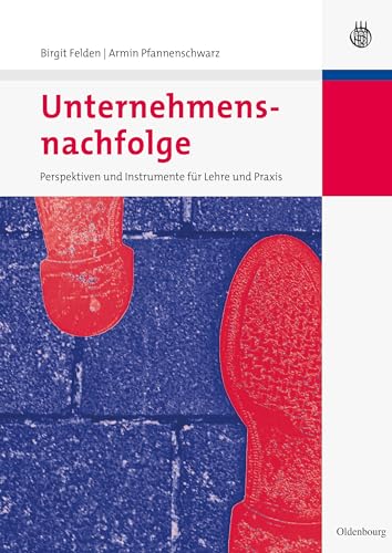 Unternehmensnachfolge: Perspektiven und Instrumente für Lehre und Praxis