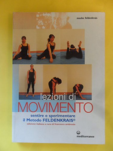 Lezioni di movimento. Sentire e sperimentare il metodo Feldenkrais® (Medicina sportiva) von Edizioni Mediterranee