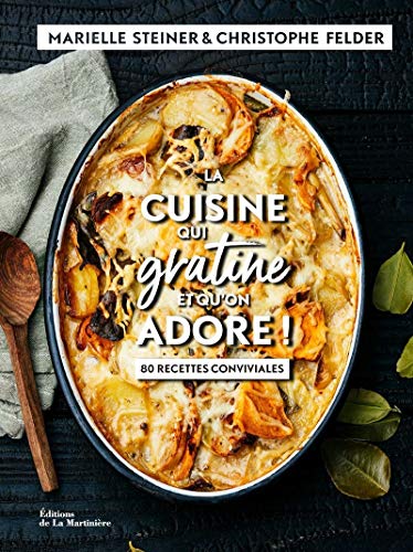 La Cuisine qui gratine: et qu'on adore ! 80 recettes conviviales von MARTINIERE BL