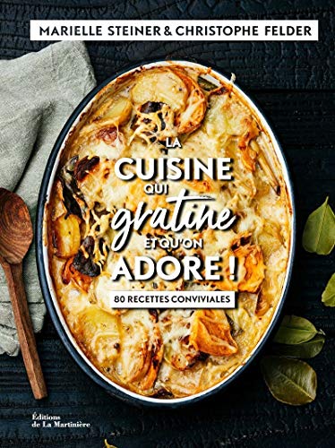 La Cuisine qui gratine: et qu'on adore ! 80 recettes conviviales La Cuisine qui gratine: et qu'on adore ! 80 recettes conviviales von La Martinière
