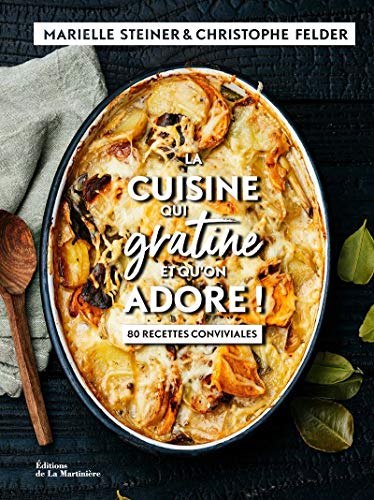 La Cuisine qui gratine: et qu'on adore ! 80 recettes conviviales