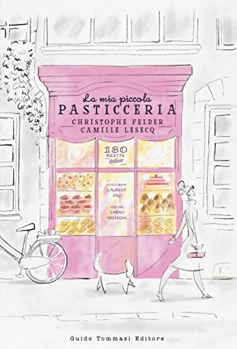 La mia piccola pasticceria. Ediz. illustrata La mia piccola pasticceria. Ediz. illustrata von Guido Tommasi Editore