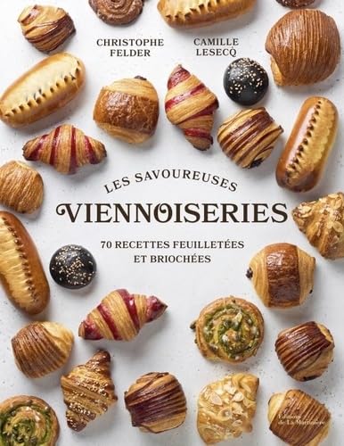 Les Savoureuses viennoiseries des pâtissiers: 60 recettes feuilletées et briochées von MARTINIERE BL