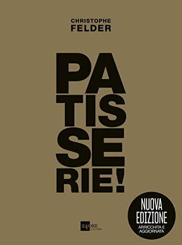 Patisserie! Gold edition. Ediz. ampliata von 24 Ore Cultura
