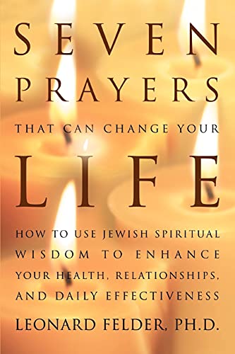 SEVEN PRAYERS THAT CAN CHANGE YOUR LIFE: HOW TO USE JEWISH SPIRITUAL WISDOM TO ENHANCE YOUR HEALTH, RELATIONSHIPS, AND DAILY EFFECTIVENESS von iUniverse.com