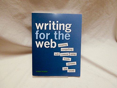 Writing for the Web: Creating Compelling Web Content Using Words, Pictures, and Sound