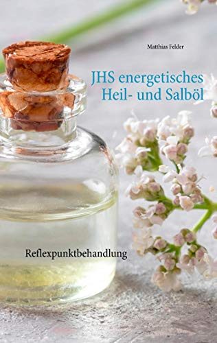 JHS energetisches Heil- und Salböl: Reflexpunktbehandlung JHS energetisches Heil- und Salböl: Reflexpunktbehandlung von Books on Demand GmbH