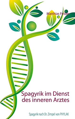 Spagyrik im Dienst des inneren Arztes: Spagyrik nach Dr. Zimpel von PHYLAK Spagyrik im Dienst des inneren Arztes: Spagyrik nach Dr. Zimpel von PHYLAK