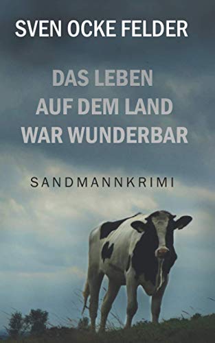 Das Leben auf dem Land war wunderbar (Sandmannkrimi, Band 2) von Independently published
