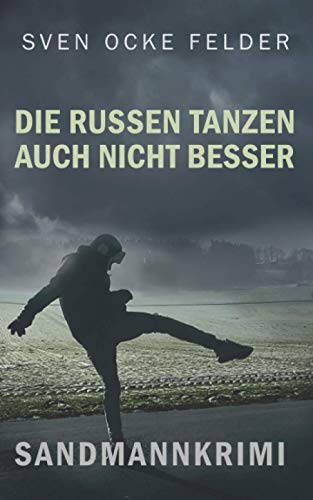 Die Russen tanzen auch nicht besser (Sandmannkrimi, Band 6) von Independently published