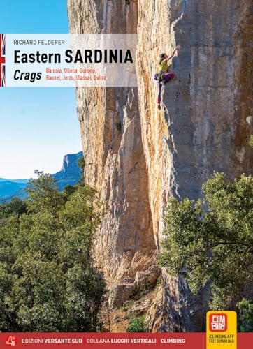 Eastern Sardinia. Crags. Baronia, Oliena, Gonone, Baunei, Jerzu, Ulassai, Quirra (Luoghi verticali)