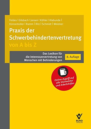 Praxis der Schwerbehindertenvertretung von A bis Z: Das Lexikon für die Interessenvertretung von Menschen mit Behinderungen (Praxis der Interessenvertretung) Praxis der Schwerbehindertenvertretung von A bis Z: Das Lexikon für die Interessenvertretung von Menschen mit Behinderungen (Praxis der Interessenvertretung) von Bund-Verlag GmbH
