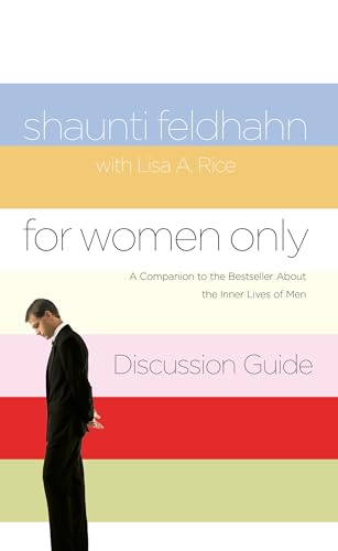 For Women Only Discussion Guide: A Companion to the Bestseller about the Inner Lives of Men For Women Only Discussion Guide: A Companion to the Bestseller about the Inner Lives of Men