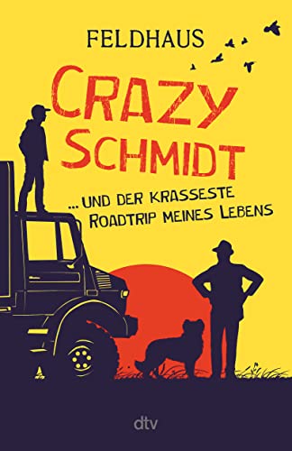 Crazy Schmidt … und der krasseste Roadtrip meines Lebens: Furiose Roadstory über eine Gruppe sympathischer Ausreißer Crazy Schmidt … und der krasseste Roadtrip meines Lebens: Furiose Roadstory über eine Gruppe sympathischer Ausreißer