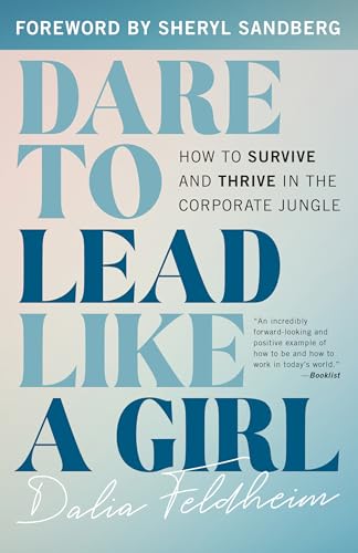 Dare to Lead Like a Girl: How to Survive and Thrive in the Corporate Jungle von Rowman & Littlefield Publ
