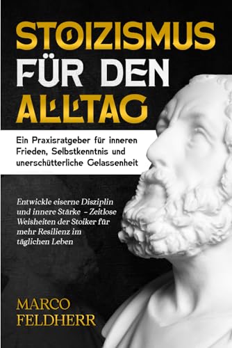 Stoizismus für den Alltag - Ein Praxisratgeber für inneren Frieden, Selbstkenntnis und unerschütterliche Gelassenheit: Entwickle eiserne Disziplin und ... Stoiker für mehr Resilienz im täglichen Leben von EES Media