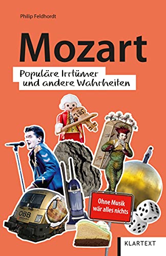Mozart: Populäre Irrtümer und andere Wahrheiten (Irrtümer und Wahrheiten)