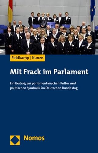 Mit Frack im Parlament: Ein Beitrag zur parlamentarischen Kultur und politischen Symbolik im Deutschen Bundestag