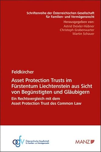 Asset Protection Trusts im Fürstentum Liechtenstein aus Sicht von Begünstigten und Gläubigern: Ein Rechtsvergleich mit dem Asset Protection Trust des ... für Familien- und Vermögensrecht) von MANZ Verlag Wien