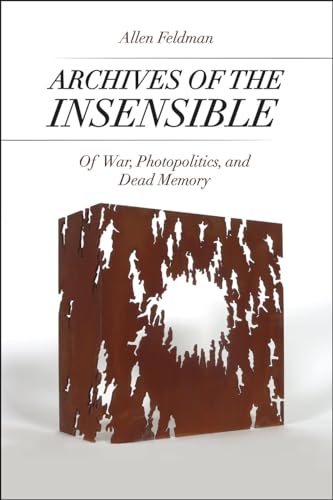Archives of the Insensible: Of War, Photopolitics, and Dead Memory