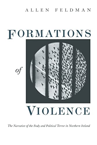 Formations of Violence: The Narrative of the Body and Political Terror in Northern Ireland Formations of Violence: The Narrative of the Body and Political Terror in Northern Ireland