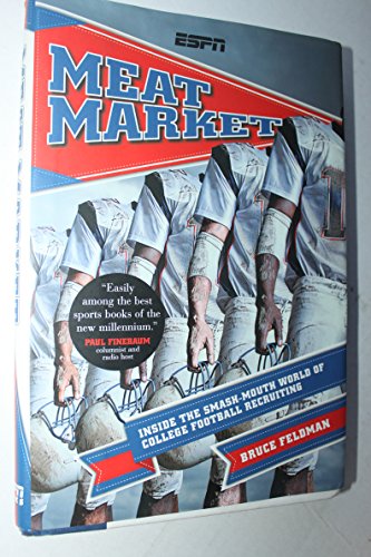 Meat Market: Inside the Smash-Mouth World of College Football Recruiting