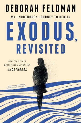 Exodus, Revisited: My Unorthodox Journey to Berlin