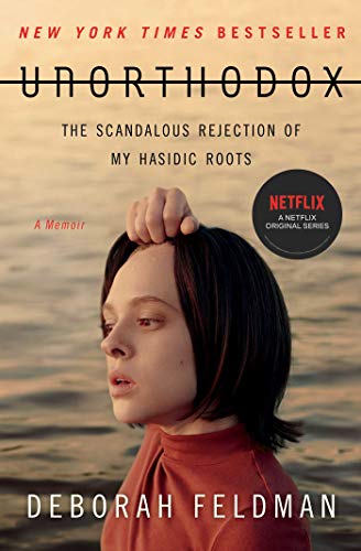 Unorthodox: The Scandalous Rejection of My Hasidic Roots Unorthodox: The Scandalous Rejection of My Hasidic Roots