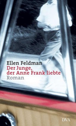 Der Junge, der Anne Frank liebte: Roman